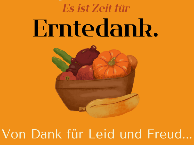 Es ist wieder soweit:&nbsp;Erntedank!