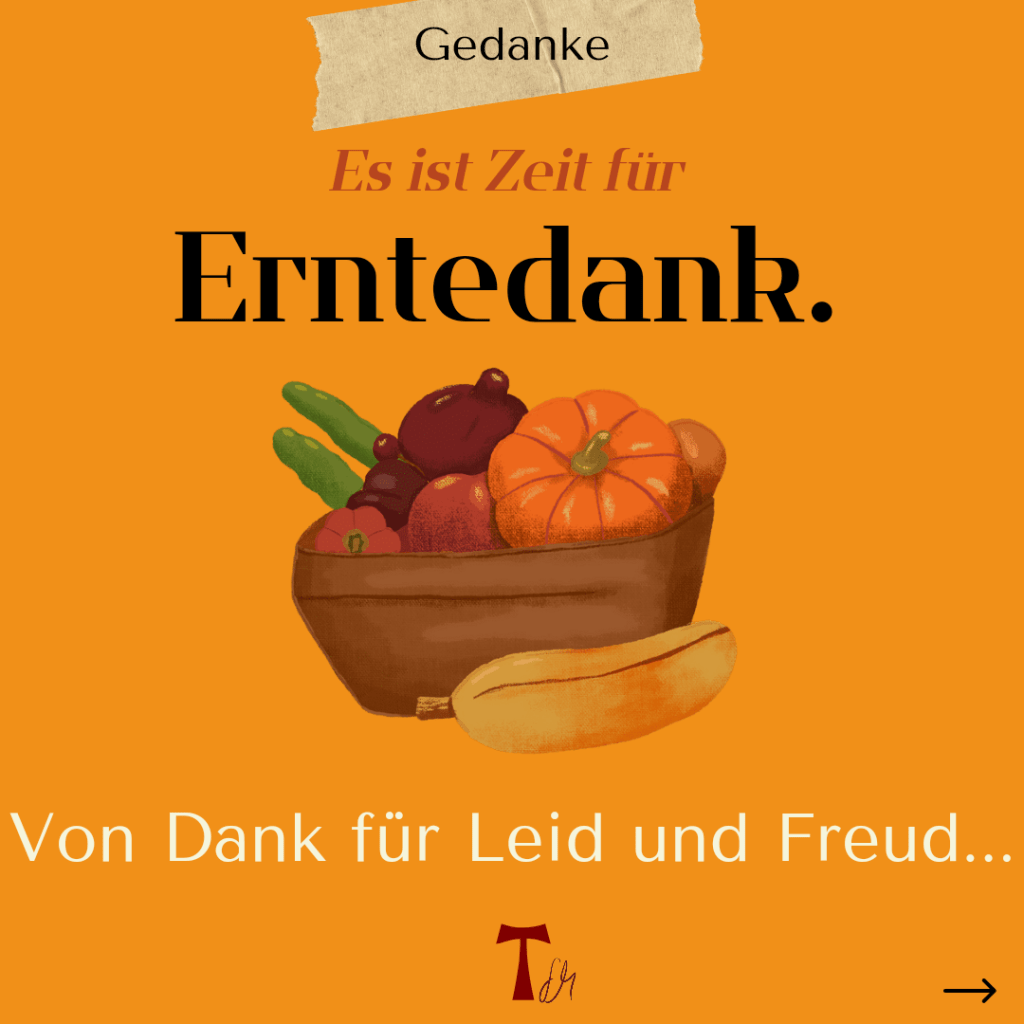 Es ist wieder soweit: Erntedank!